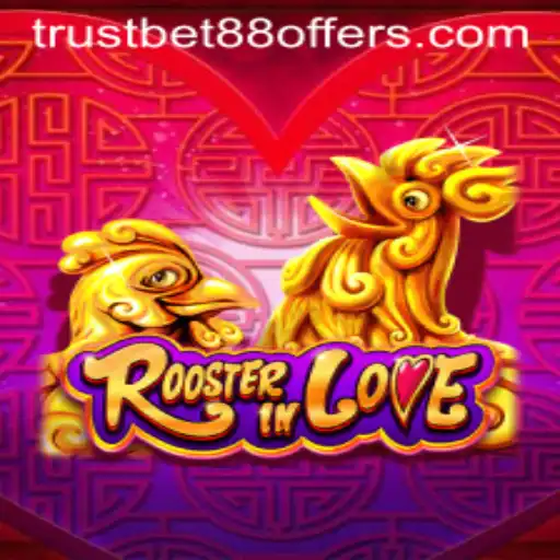 RoosterInLove: A Fascinating New Game Experience with TRUSTBET88 Offers