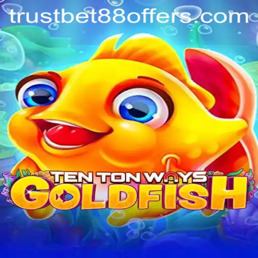 Discover the Thrilling World of TenTonWaysGoldfish with TRUSTBET88 Offers