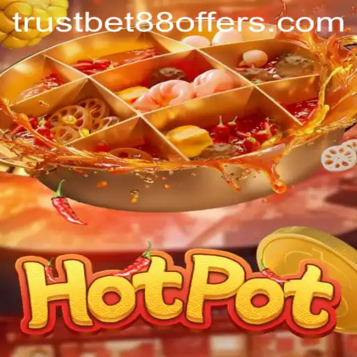 Unveiling Hotpot: The Exciting World of TRUSTBET88 Offers